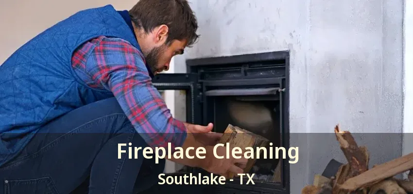Fireplace Cleaning Southlake - TX