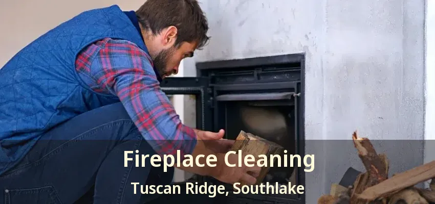 Fireplace Cleaning Tuscan Ridge, Southlake - TX