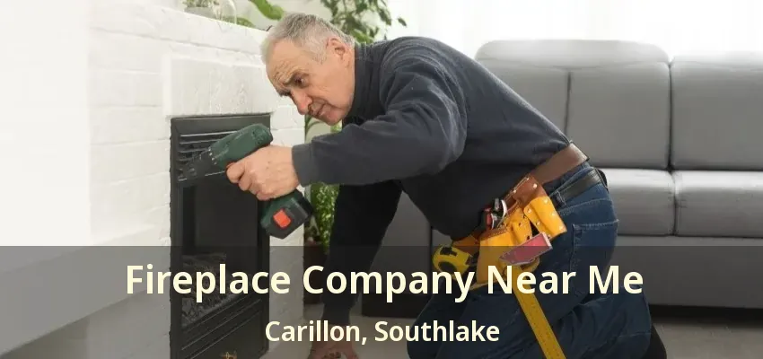 Fireplace Company Near Me Carillon, Southlake - TX