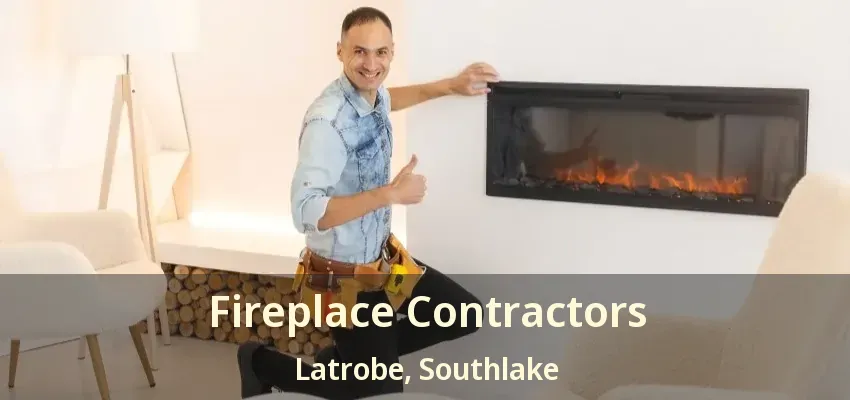 Fireplace Contractors Latrobe, Southlake - TX