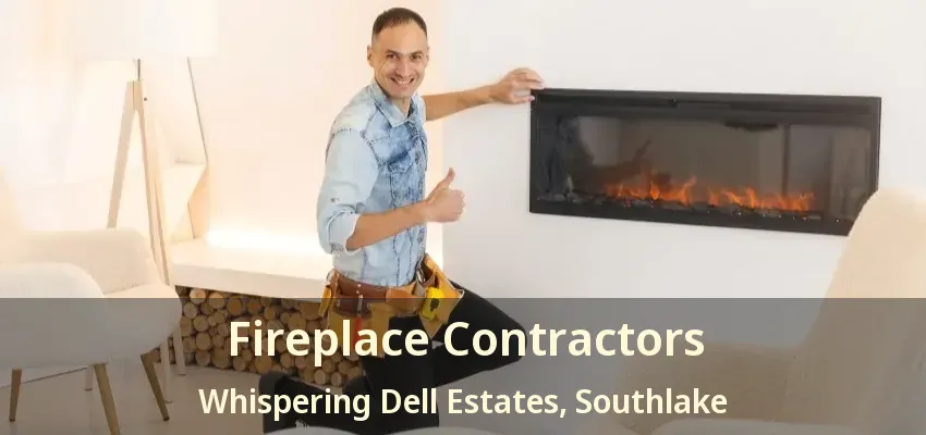 Fireplace Contractors Whispering Dell Estates, Southlake - TX