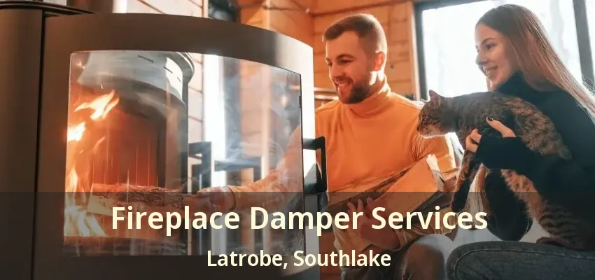 Fireplace Damper Services Latrobe, Southlake - TX
