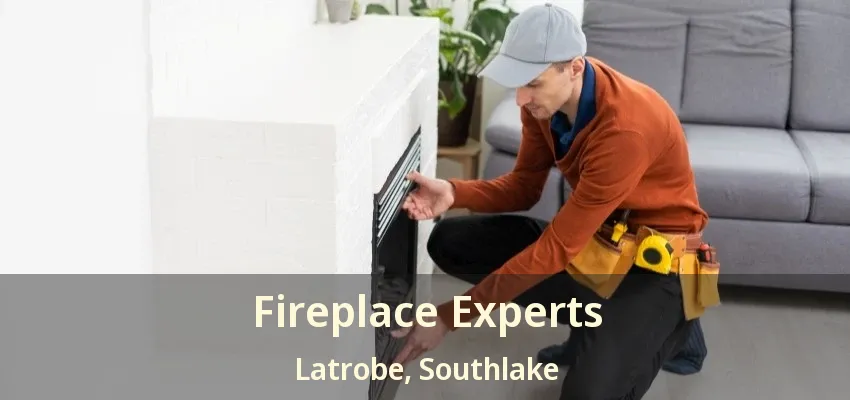 Fireplace Experts Latrobe, Southlake - TX