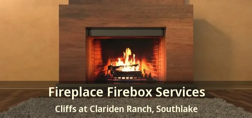 Fireplace Firebox Services Cliffs at Clariden Ranch, Southlake - TX
