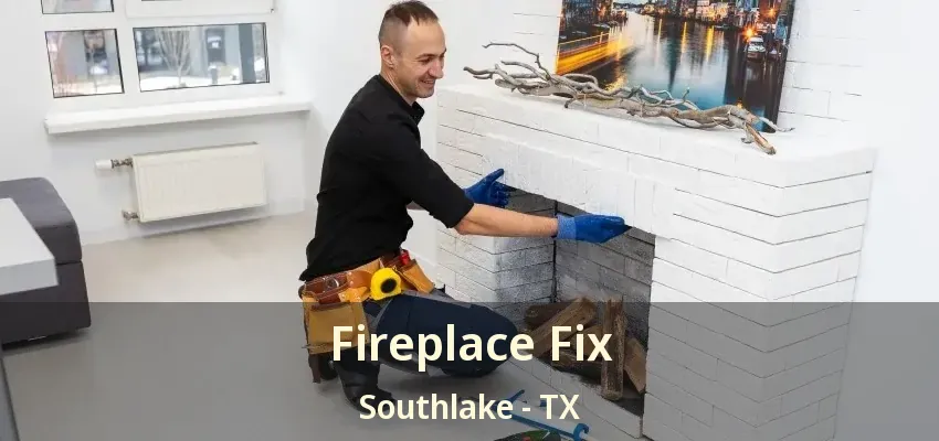 Fireplace Fix Southlake - TX
