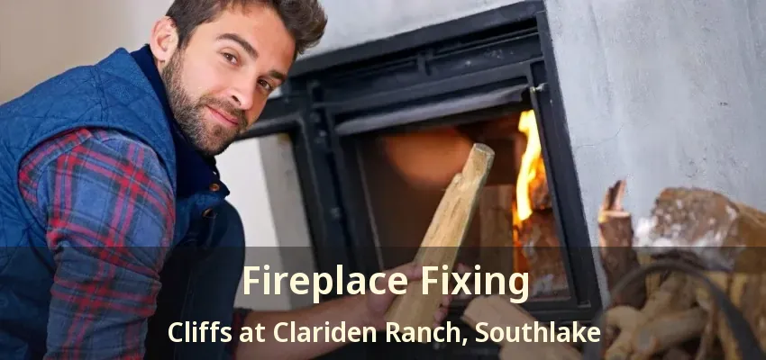 Fireplace Fixing Cliffs at Clariden Ranch, Southlake - TX