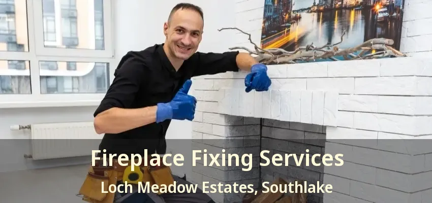 Fireplace Fixing Services Loch Meadow Estates, Southlake - TX