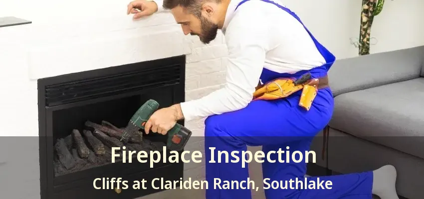 Fireplace Inspection Cliffs at Clariden Ranch, Southlake - TX