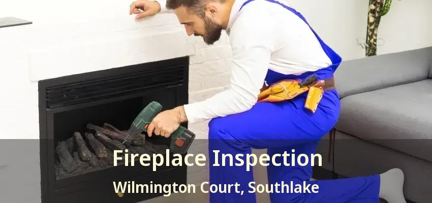 Fireplace Inspection Wilmington Court, Southlake - TX