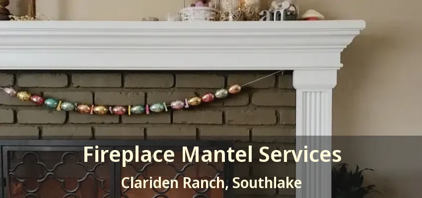 Fireplace Mantel Services Clariden Ranch, Southlake - TX