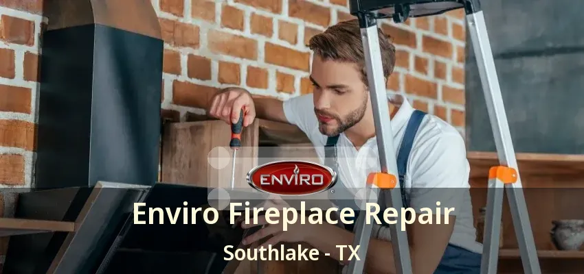 Enviro Fireplace Repair Southlake - TX