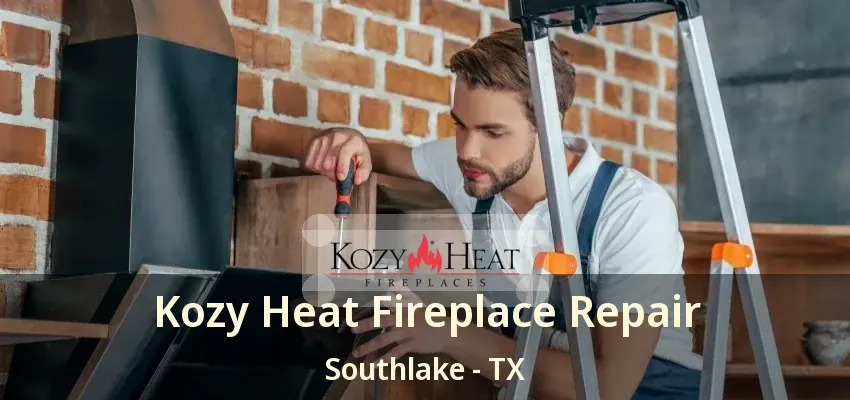 Kozy Heat Fireplace Repair Southlake - TX