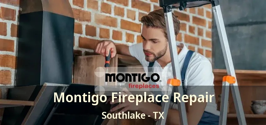 Montigo Fireplace Repair Southlake - TX