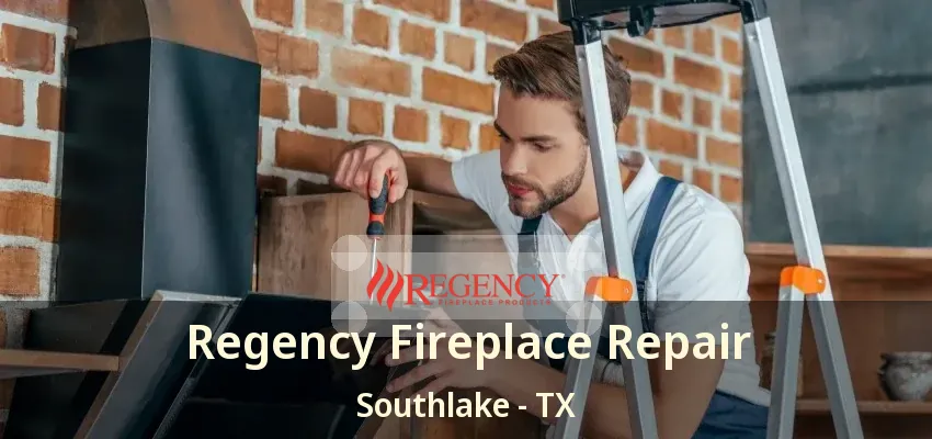 Regency Fireplace Repair Southlake - TX