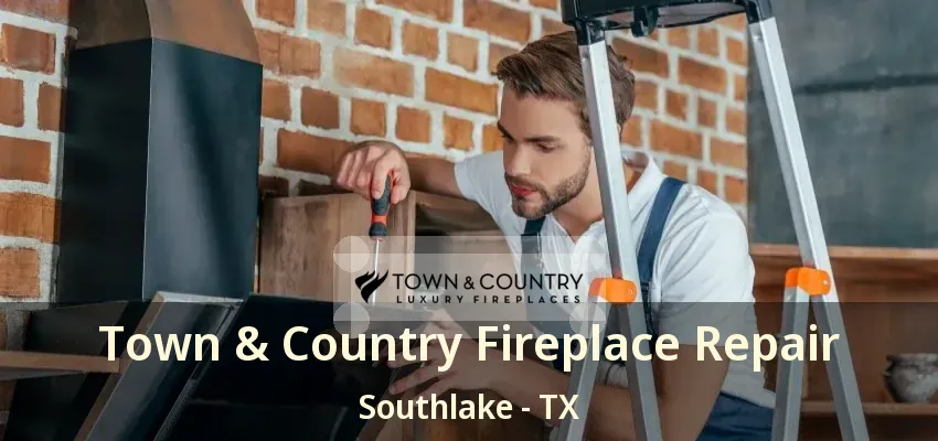Town & Country Fireplace Repair Southlake - TX