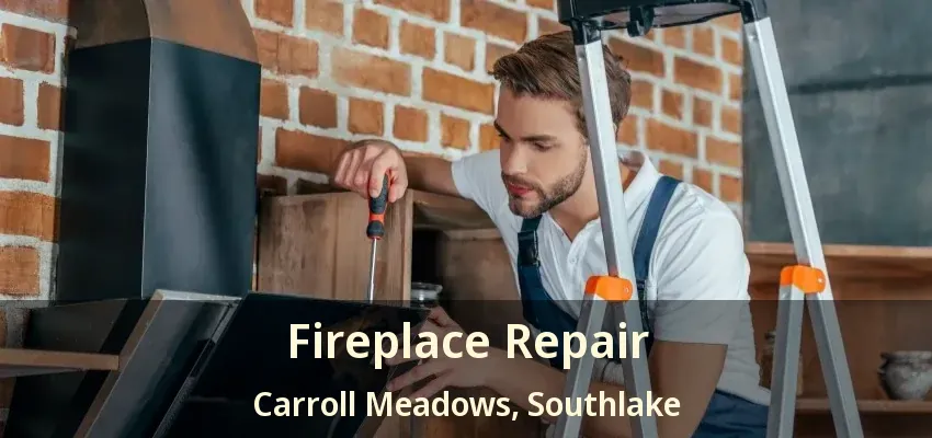 Fireplace Repair Carroll Meadows, Southlake - TX