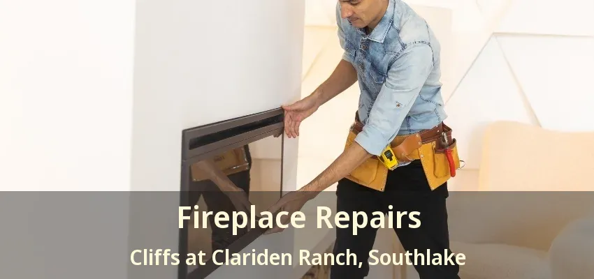 Fireplace Repairs Cliffs at Clariden Ranch, Southlake - TX
