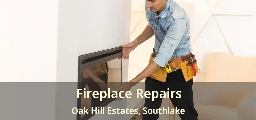 Fireplace Repairs Oak Hill Estates, Southlake - TX