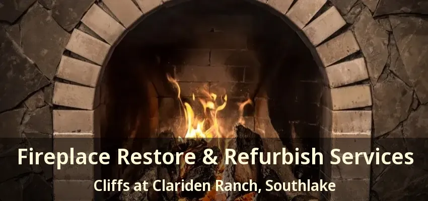 Fireplace Restore & Refurbish Services Cliffs at Clariden Ranch, Southlake - TX