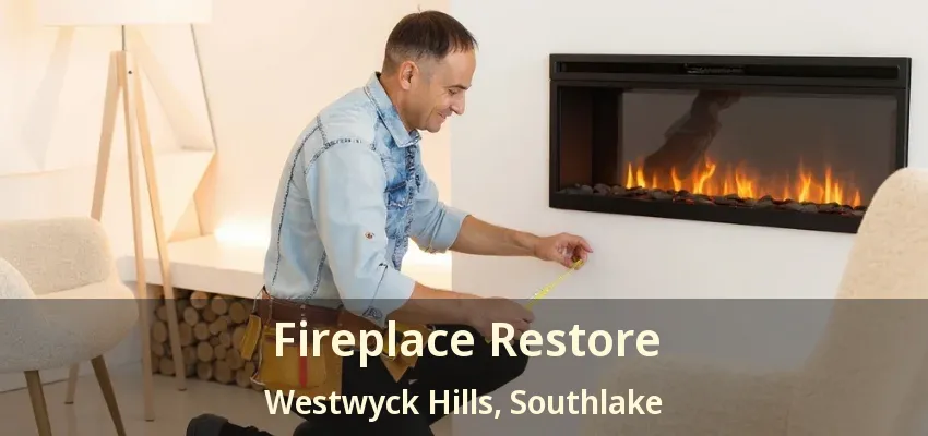 Fireplace Restore Westwyck Hills, Southlake - TX