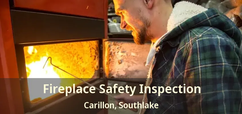 Fireplace Safety Inspection Carillon, Southlake - TX