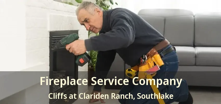Fireplace Service Company Cliffs at Clariden Ranch, Southlake - TX