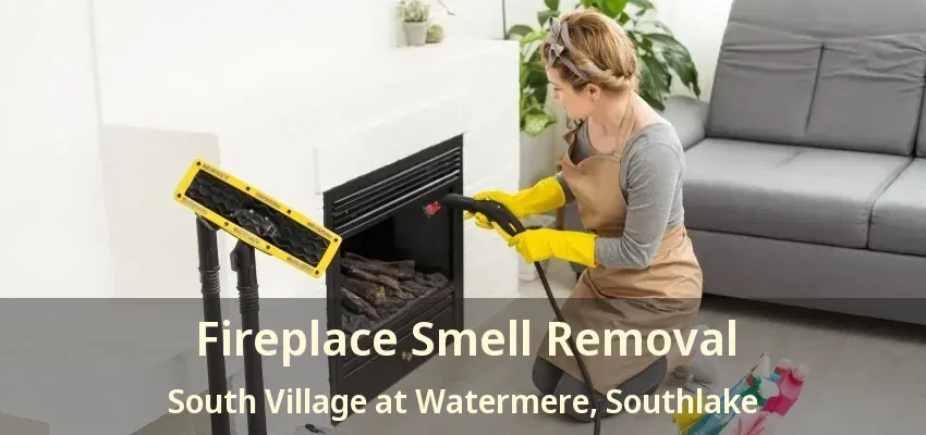 Fireplace Smell Removal South Village at Watermere, Southlake - TX