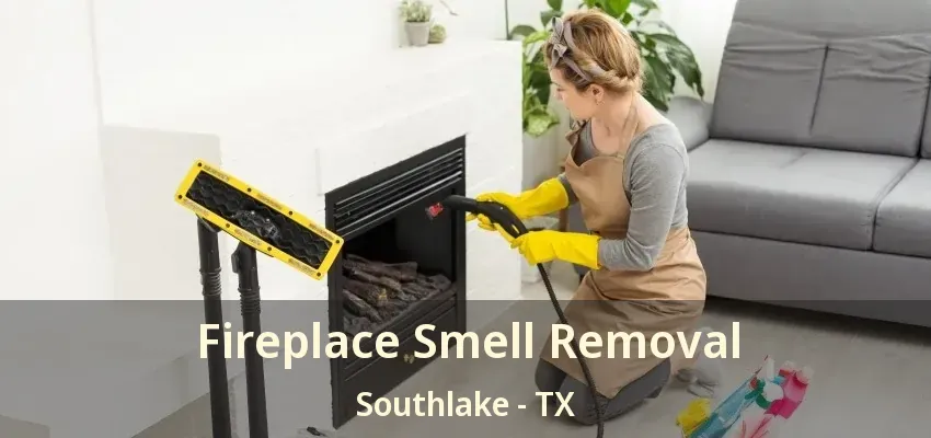 Fireplace Smell Removal Southlake - TX