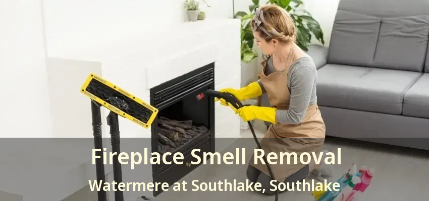 Fireplace Smell Removal Watermere at Southlake, Southlake - TX