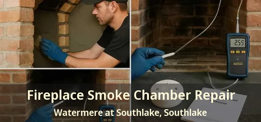 Fireplace Smoke Chamber Repair Watermere at Southlake, Southlake - TX