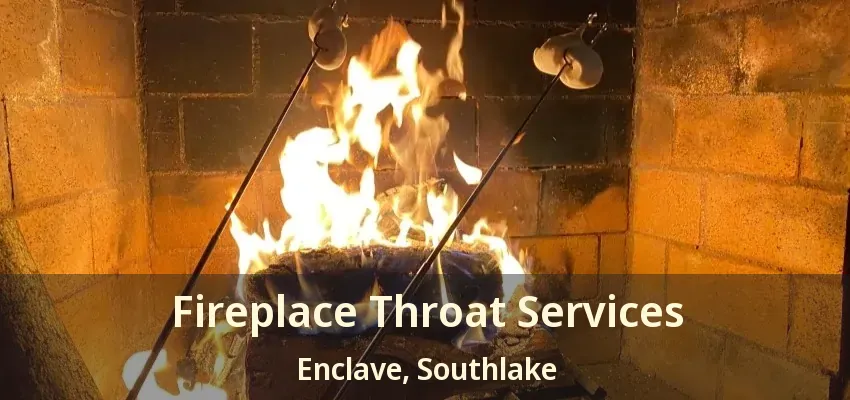 Fireplace Throat Services Enclave, Southlake - TX