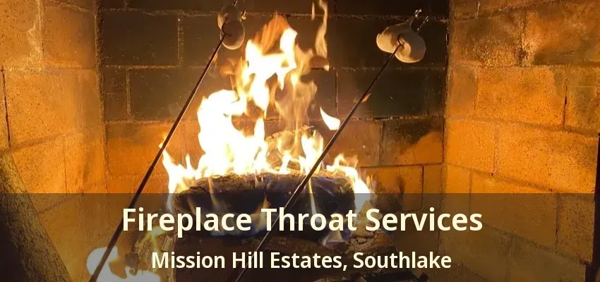 Fireplace Throat Services Mission Hill Estates, Southlake - TX