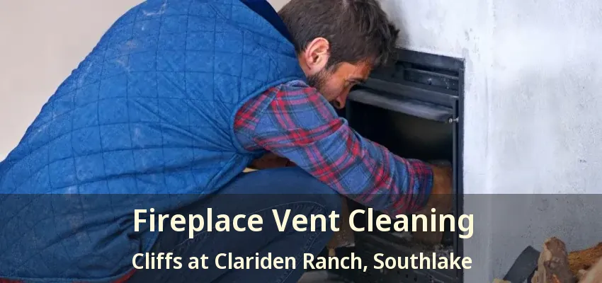 Fireplace Vent Cleaning Cliffs at Clariden Ranch, Southlake - TX