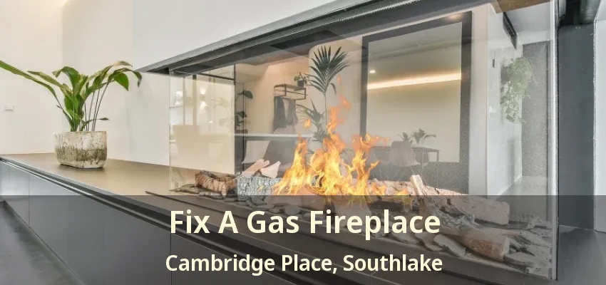 Fix A Gas Fireplace Cambridge Place, Southlake - TX