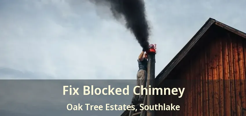 Fix Blocked Chimney Oak Tree Estates, Southlake - TX