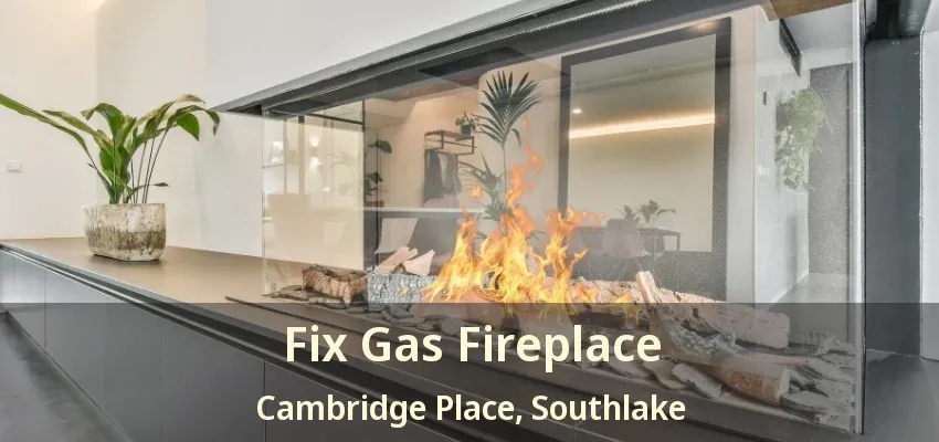 Fix Gas Fireplace Cambridge Place, Southlake - TX