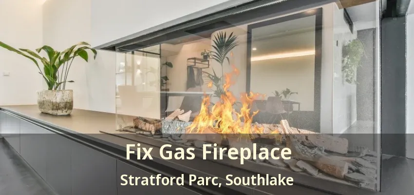 Fix Gas Fireplace Stratford Parc, Southlake - TX