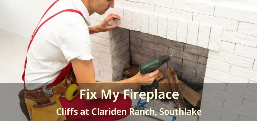 Fix My Fireplace Cliffs at Clariden Ranch, Southlake - TX