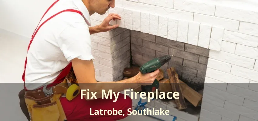 Fix My Fireplace Latrobe, Southlake - TX
