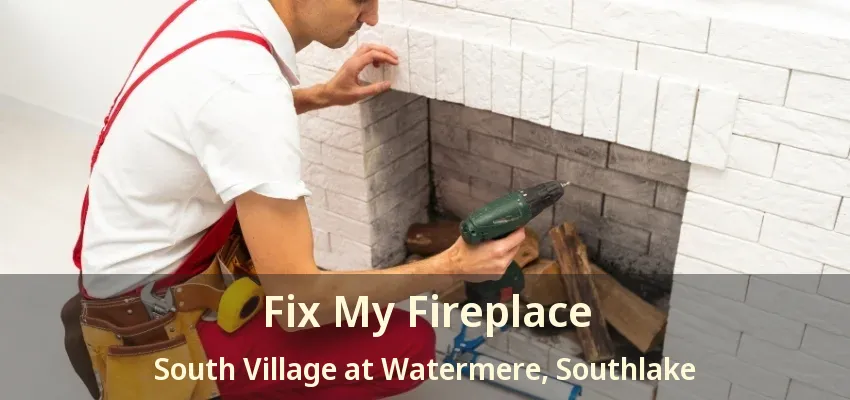 Fix My Fireplace South Village at Watermere, Southlake - TX