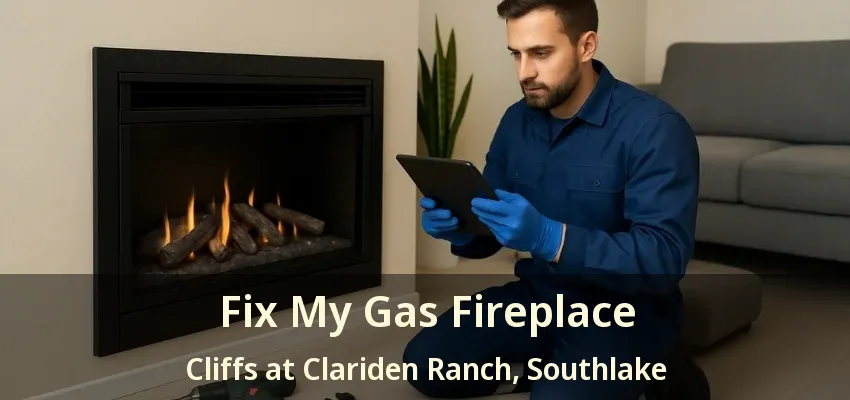 Fix My Gas Fireplace Cliffs at Clariden Ranch, Southlake - TX
