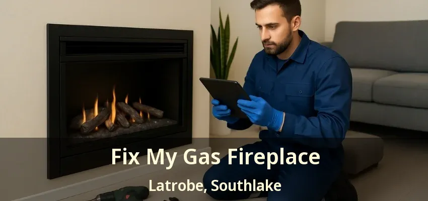 Fix My Gas Fireplace Latrobe, Southlake - TX