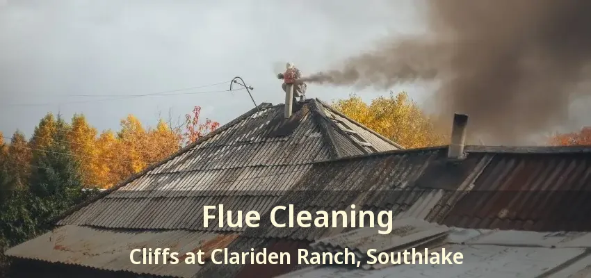 Flue Cleaning Cliffs at Clariden Ranch, Southlake - TX