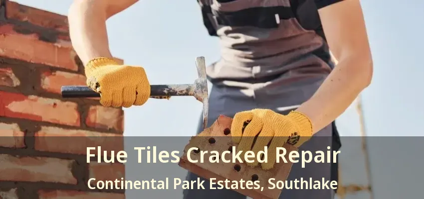 Flue Tiles Cracked Repair Continental Park Estates, Southlake - TX