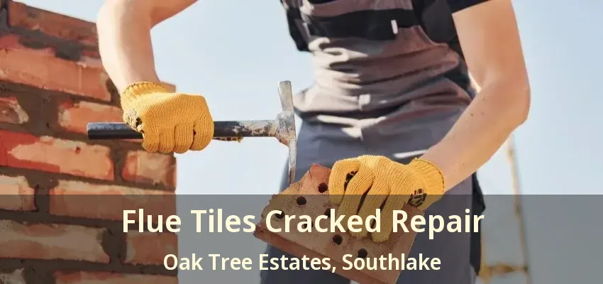Flue Tiles Cracked Repair Oak Tree Estates, Southlake - TX