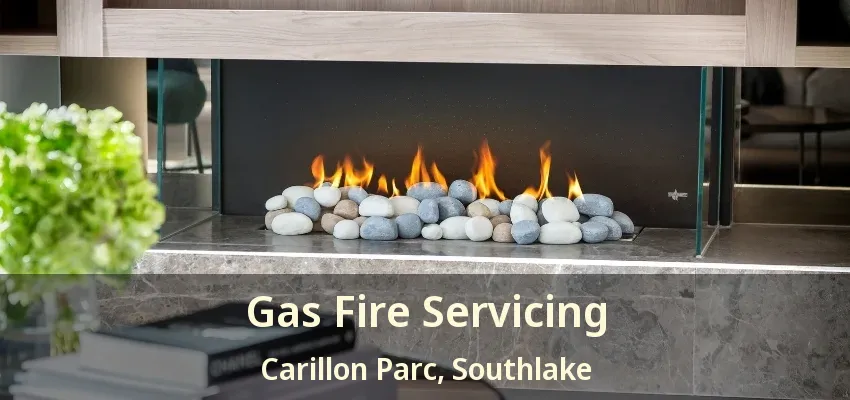 Gas Fire Servicing Carillon Parc, Southlake - TX