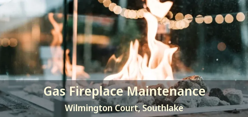 Gas Fireplace Maintenance Wilmington Court, Southlake - TX