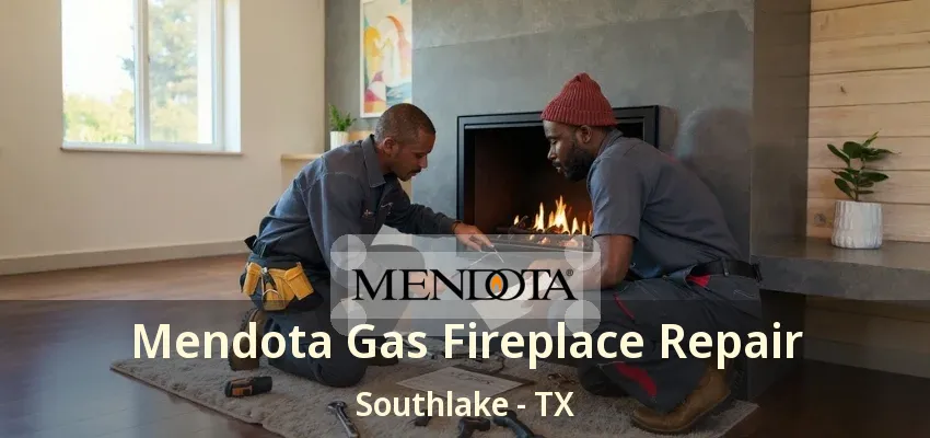 Mendota Gas Fireplace Repair Southlake - TX