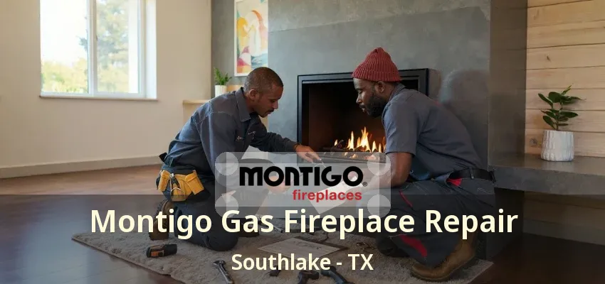 Montigo Gas Fireplace Repair Southlake - TX