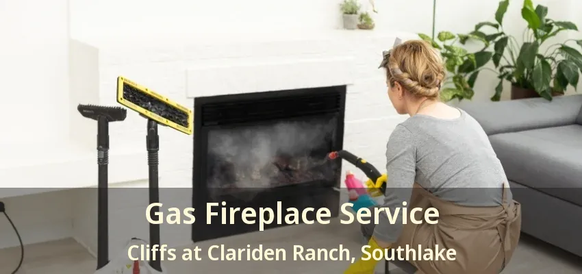 Gas Fireplace Service Cliffs at Clariden Ranch, Southlake - TX